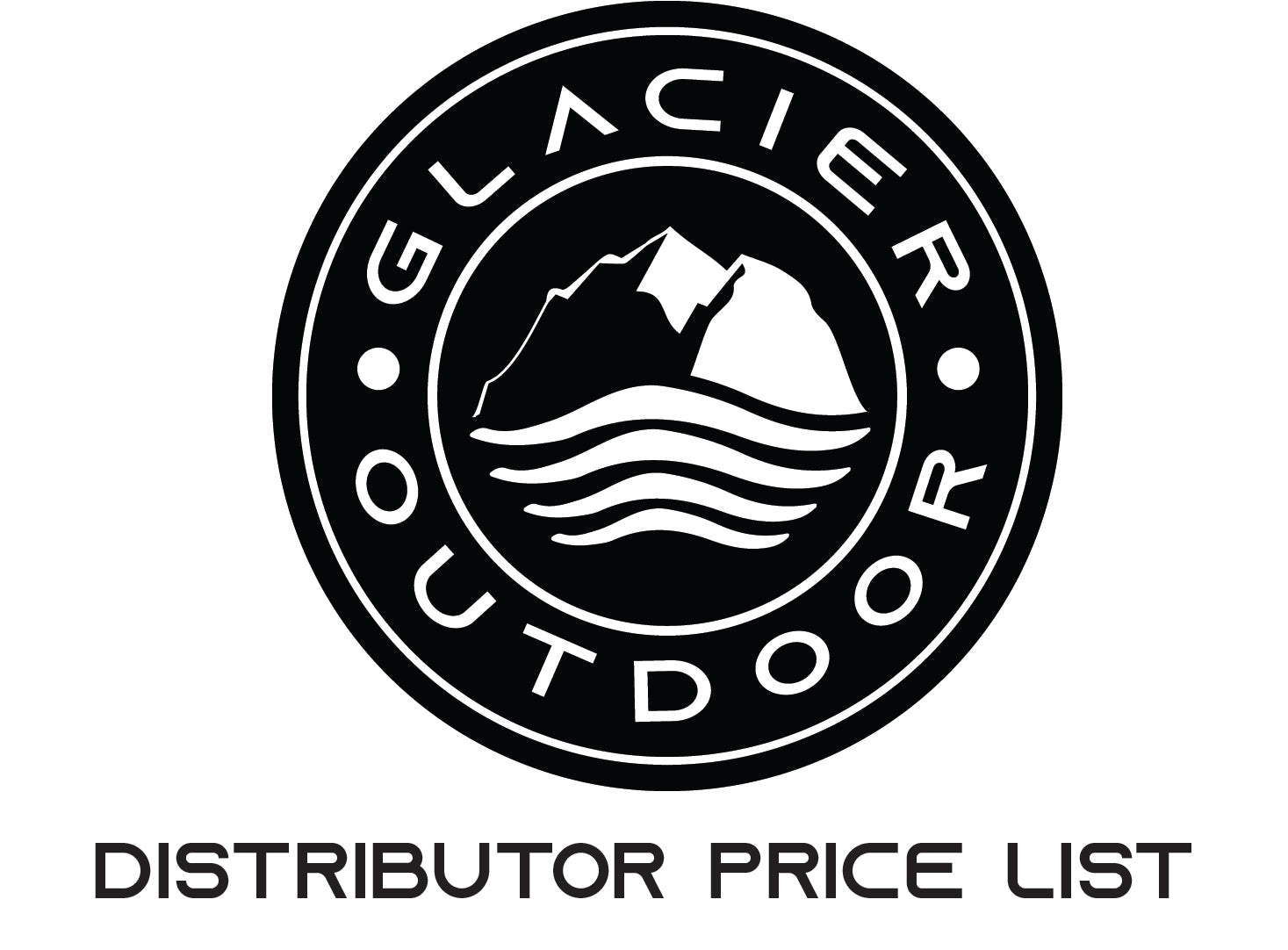 2023 DISTRIBUTOR PRICE LISTS Glacier Outdoor Products